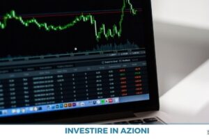 Come investire in Azioni? Cosa scegliere nel 2023