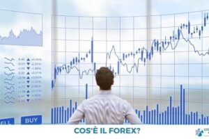 Cos’è il Forex: come iniziare a fare trading con le valute [2021]